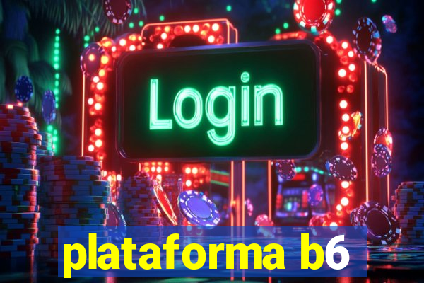 plataforma b6